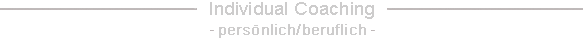 Individual Coaching - persönlich/beruflich